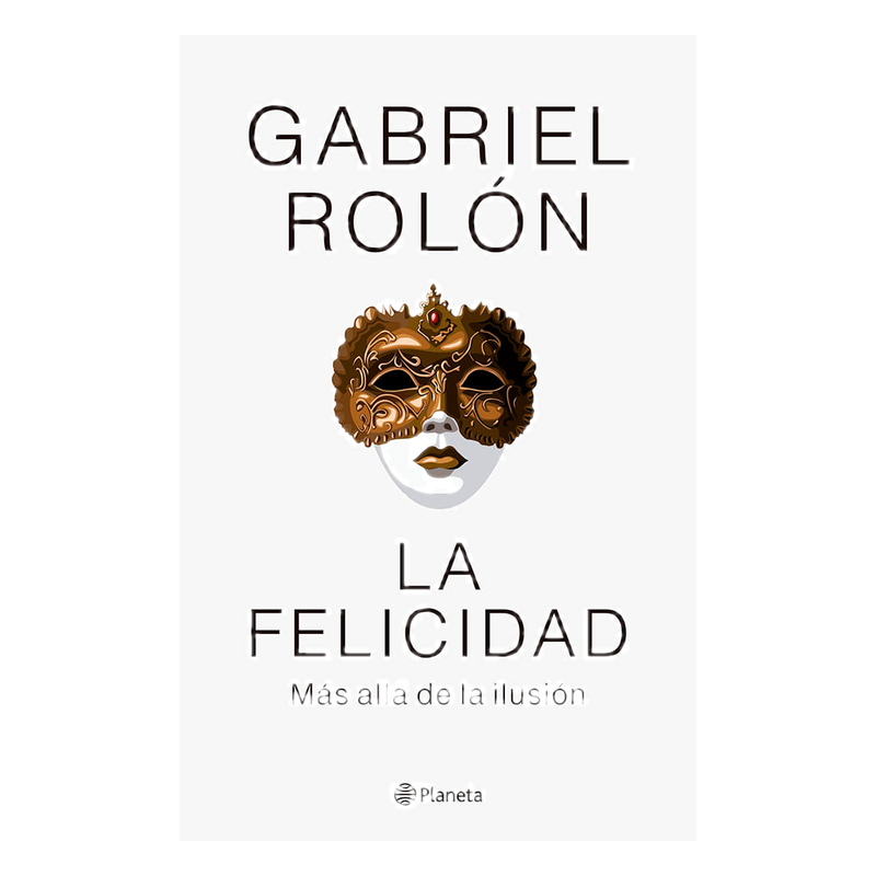 La Felicidad - Gabriel Rolón