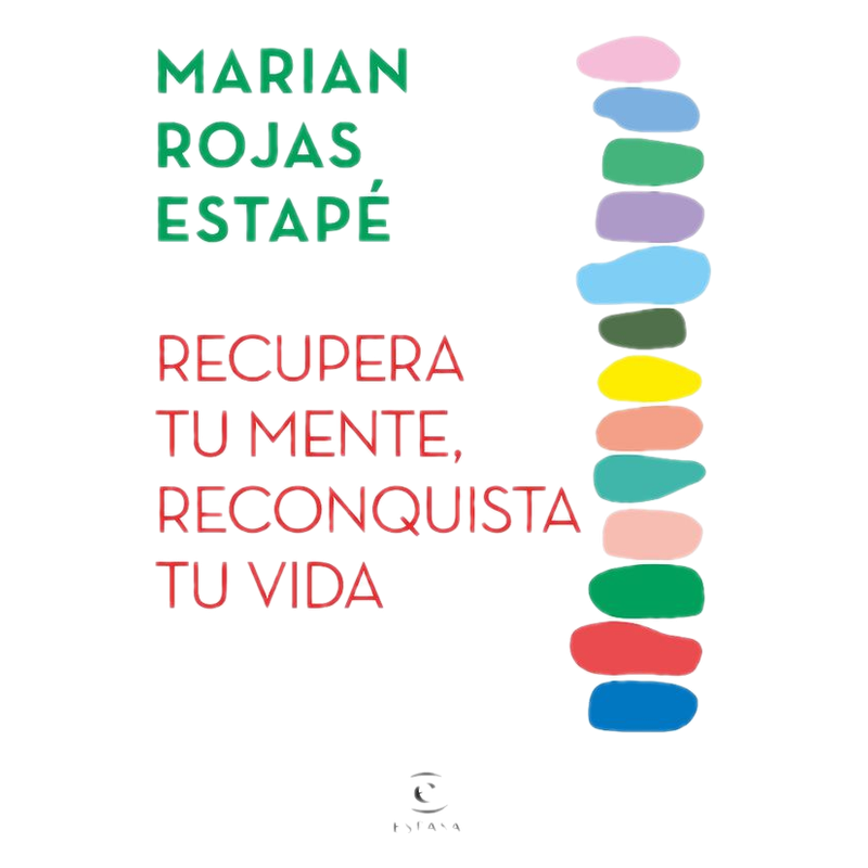 Recupera Tu Mente, Reconquista Tu Vida - Marian Rojas Estapé